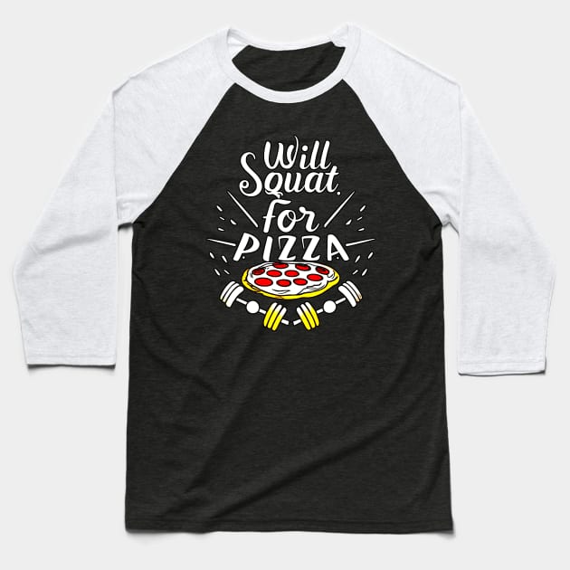 Will Squat For Pizza Baseball T-Shirt by AniTeeCreation